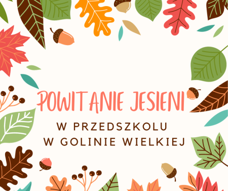 POWITANIE JESIENI W PRZEDSZKOLU W GOLINIE WIELKIEJ